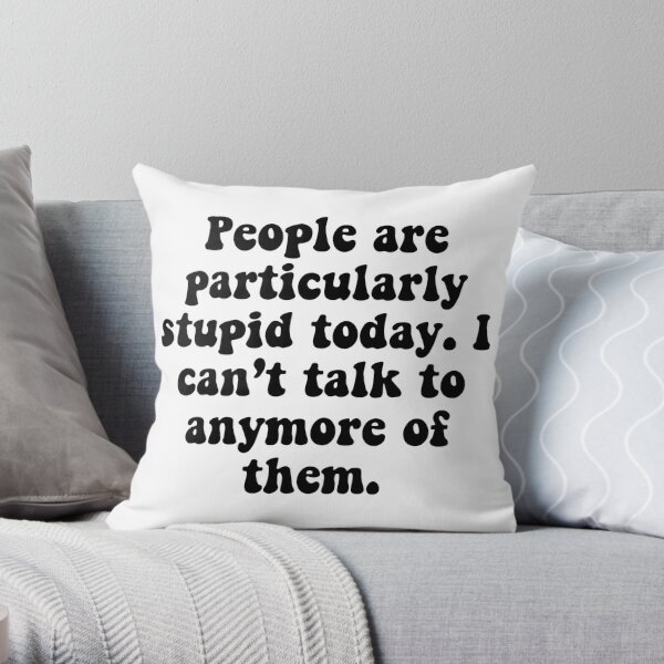 People Are Stupid Throw Pillow RB2310 product Offical gilmoregirls Merch